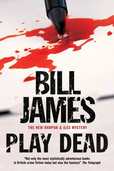 Cover for Bill James · Play Dead - A Harpur &amp; Iles Mystery (Gebundenes Buch) [Large type / large print edition] (2017)