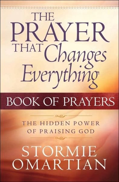 Cover for Stormie Omartian · The Prayer That Changes Everything Book of Prayers: The Hidden Power of Praising God (Pocketbok) (2005)