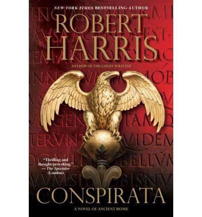 Conspirata: A Novel of Ancient Rome - Robert Harris - Bücher - Gallery Books - 9780743266116 - 1. Februar 2011