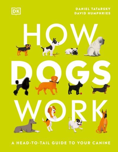Cover for Daniel Tatarsky · How Dogs Work: A Head-to-Tail Guide to Your Canine - How Things Work (Gebundenes Buch) (2021)