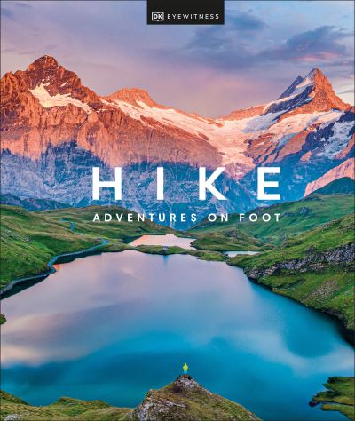 Hike - DK Eyewitness - Inne - Dorling Kindersley Publishing, Incorpora - 9780744058116 - 12 lipca 2022