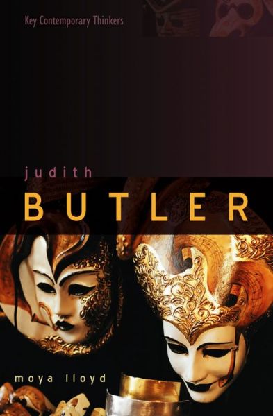 Cover for Lloyd, Moya (Loughborough University) · Judith Butler: From Norms to Politics - Key Contemporary Thinkers (Gebundenes Buch) (2007)