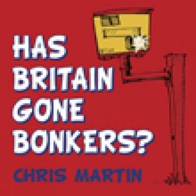 Cover for Chris Martin · Has Britain Gone Bonkers? (Pocketbok) (2010)