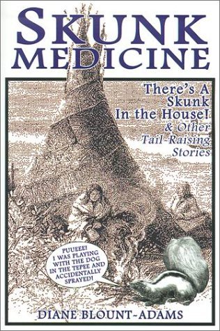 Cover for Diane Blount-adams · Skunk Medicine: There's a Skunk in the House! and Other Tail-raising Stories (Paperback Book) (2001)