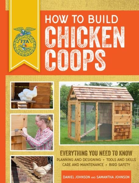 Cover for Samantha Johnson · How to Build Chicken Coops: Everything You Need to Know, Updated &amp; Revised - FFA (Taschenbuch) [Second Edition, Enlarged edition] (2019)