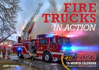 Cover for Editors of Motorbooks · Fire Trucks in Action 2023: 16-Month Calendar - September 2022 through December 2023 (Calendar) (2022)