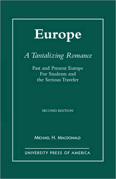 Cover for Michael H. Macdonald · Europe, A Tantalizing Romance: Past and Present Europe for Students and the Serious Traveler (Taschenbuch) [Second edition] (1996)