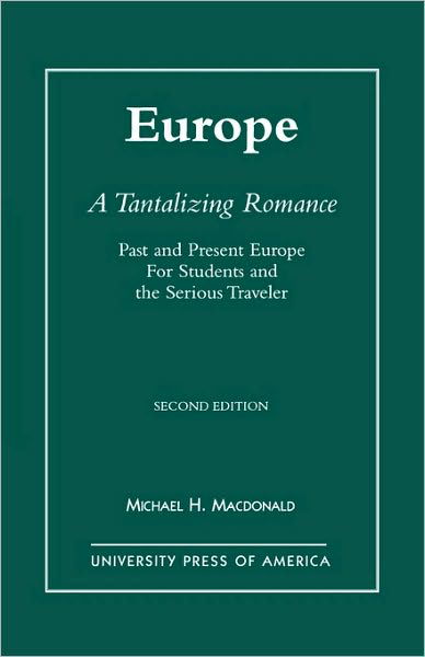 Cover for Michael H. Macdonald · Europe, A Tantalizing Romance: Past and Present Europe for Students and the Serious Traveler (Pocketbok) [Second edition] (1996)