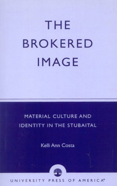 Cover for Kelli Ann Costa · The Brokered Image: Material Culture and Identity in the Stubaital (Paperback Book) (2001)