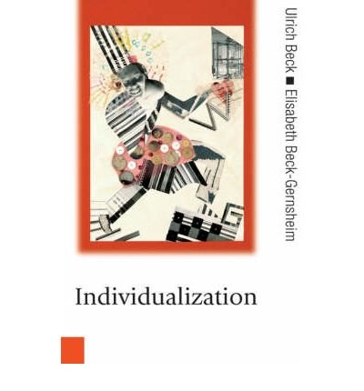 Cover for Ulrich Beck · Individualization: Institutionalized Individualism and its Social and Political Consequences - Published in association with Theory, Culture &amp; Society (Gebundenes Buch) (2001)