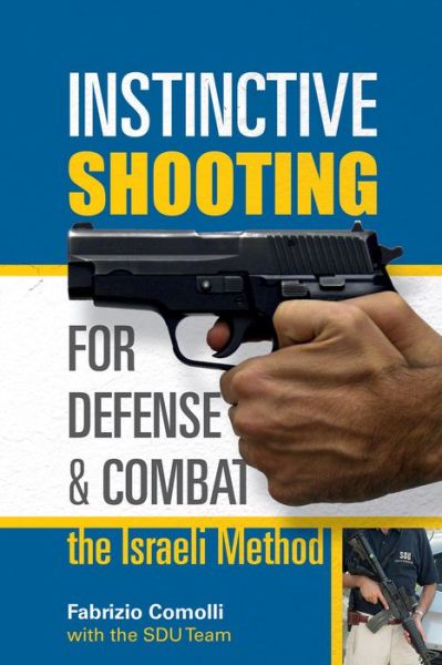 Cover for Fabrizio Comolli · Instinctive Shooting for Defense and Combat: the Israeli Method: The Israeli Method (Paperback Book) (2017)