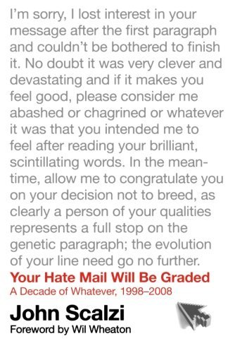 Cover for John Scalzi · Your Hate Mail Will Be Graded: a Decade of Whatever, 1998-2008 (Paperback Bog) (2010)