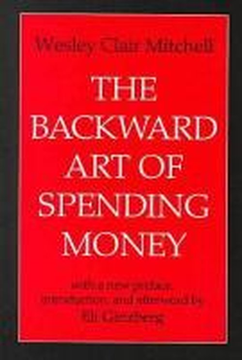 Cover for Wesley Mitchell · The Backward Art of Spending Money (Paperback Book) [New edition] (1999)