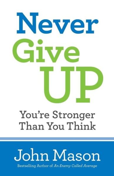 Cover for John Mason · Never Give Up––You`re Stronger Than You Think (Pocketbok) (2017)