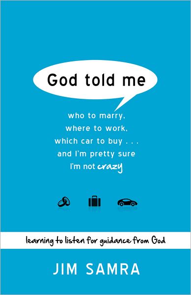 Jim Samra · God Told Me – Who to Marry, Where to Work, Which Car to Buy...And I`m Pretty Sure I`m Not Crazy (Paperback Book) (2012)