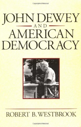 Cover for Robert B. Westbrook · John Dewey and American Democracy (Pocketbok) [1 New edition] (1993)