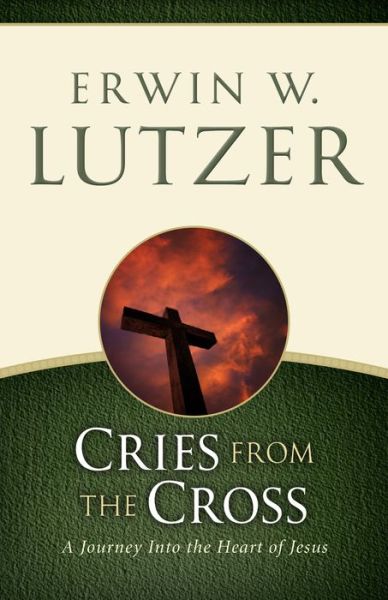 Cover for Erwin W. Lutzer · Cries from the Cross (Paperback Book) (2015)