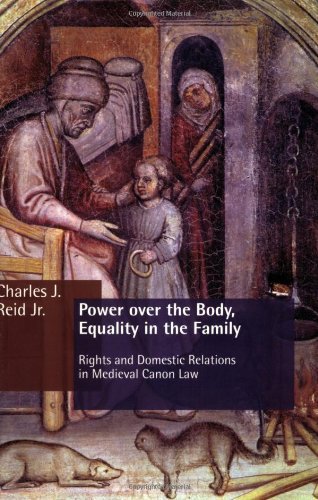 Cover for Reid, Charles J, Jr · Power over the Body, Equality in the Family Ns in Medieval Canon Law: Rights and Domestic Relations in Medieval Canon Law - Emory University Studies in Law &amp; Religion (Euslr) (Pocketbok) (2004)