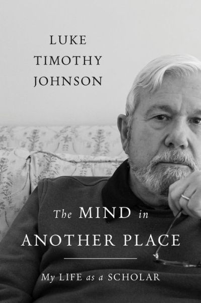 Cover for Luke Timothy Johnson · The Mind in Another Place: My Life as a Scholar (Inbunden Bok) (2022)