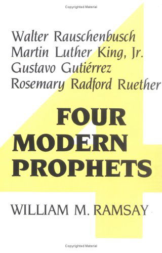 Cover for William M. Ramsay · Four Modern Prophets: Walter Rauschenbusch, Martin Luther King Jr, Gustavo Gutierrez, Rosemary Ruether (Paperback Book) (1986)