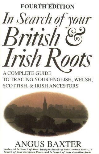 Cover for Angus Baxter · In Search of Your British &amp; Irish Roots a Complete Guide to Tracing Your (Paperback Book) [4th edition] (2009)