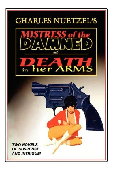 Cover for Charles Nuetzel · &quot;Mistress of the Damned&quot; and &quot;Death in Her Arms&quot; -- Two Tales of Murder and Passion (Paperback Book) (2006)