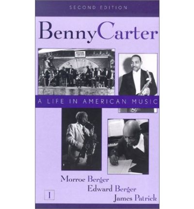 Cover for James Patrick · Benny Carter: A Life in American Music - Studies in Jazz (Hardcover Book) [2nd edition] (2002)