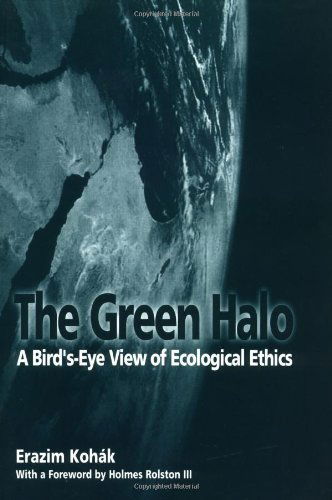 Cover for Erazim Kohak · The Green Halo: A Bird's-Eye View of Ecological Ethics (Pocketbok) (1999)