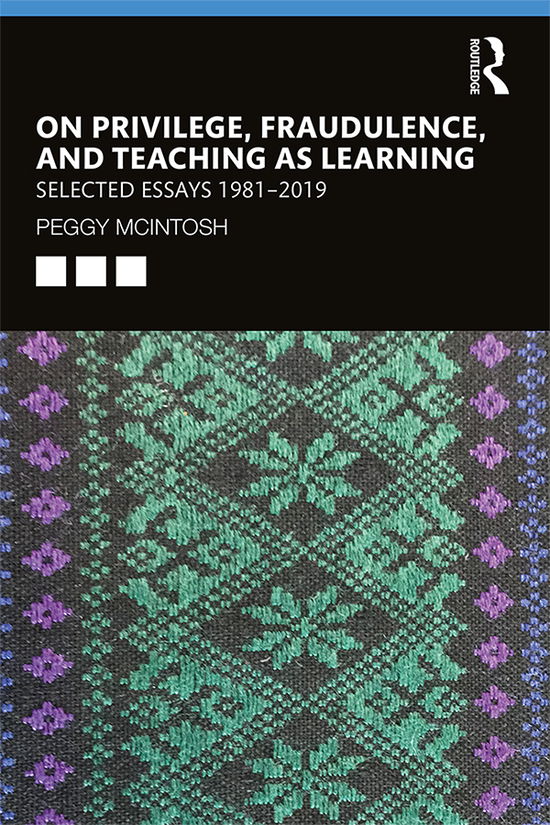 Cover for Peggy McIntosh · On Privilege, Fraudulence, and Teaching As Learning: Selected Essays 1981--2019 (Paperback Book) (2019)