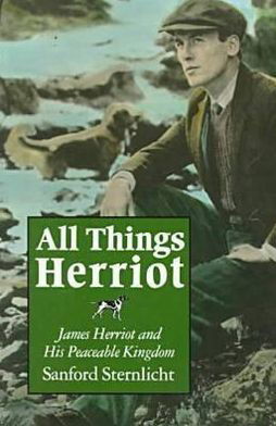 All Things Herriot: James Herriot and His Peaceable Kingdom - Sanford Sternlicht - Bücher - Syracuse University Press - 9780815606116 - 1. August 1999