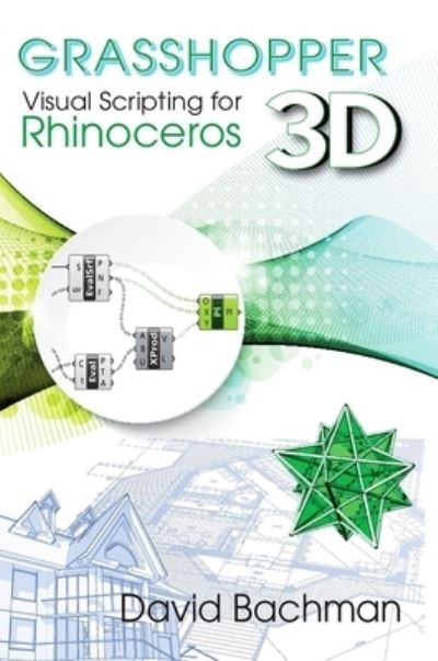 Cover for David Bachman · Grasshopper: Visual Scripting for Rhinoceros 3D (Paperback Book) (2017)