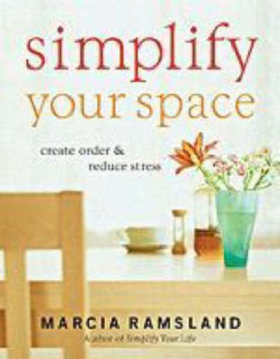Cover for Marcia Ramsland · Simplify Your Space: Create Order and Reduce Stress (Paperback Book) (2007)