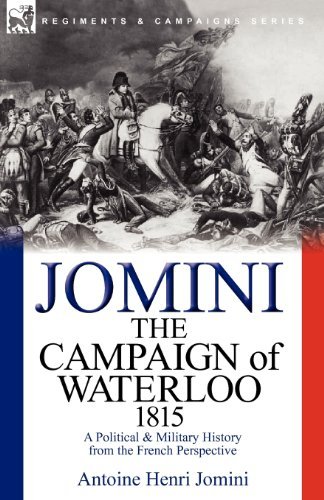 Cover for Jomini, Antoine Henri, Bar · The Campaign of Waterloo, 1815: a Political &amp; Military History from the French Perspective (Paperback Bog) (2010)