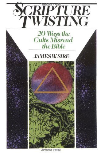 Cover for James W. Sire · Scripture Twisting – 20 Ways the Cults Misread the Bible (Taschenbuch) (1980)