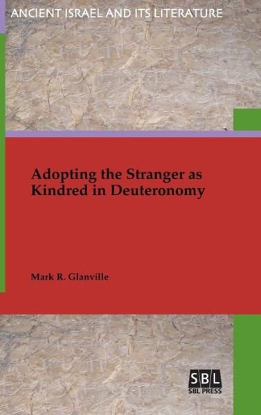 Cover for Mark R Glanville · Adopting the Stranger as Kindred in Deuteronomy (Inbunden Bok) (2018)
