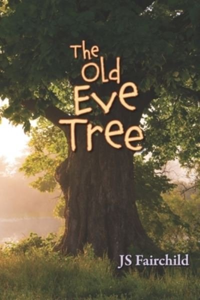 Cover for Js Fairchild · The Old Eve Tree (Paperback Bog) (2022)