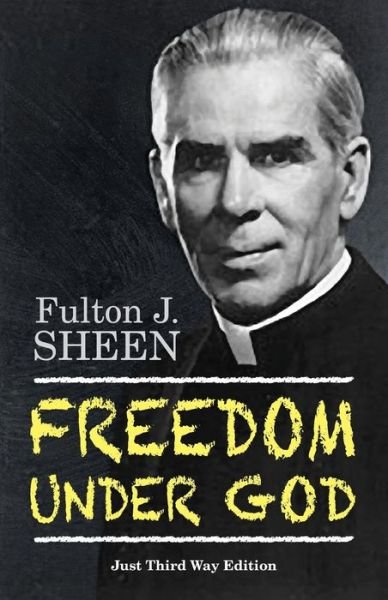 Cover for Fulton J. Sheen · Freedom Under God (Paperback Book) [Just Third Way edition] (2013)
