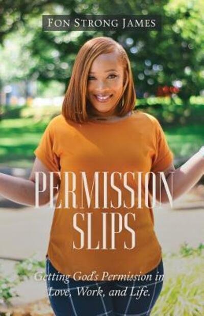 Cover for Fon Strong James · Permission Slips Getting God's Permission in Love, Work, and Life (Paperback Bog) (2019)