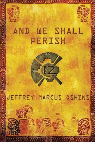 Cover for Jeffrey Marcus Oshins · And We Shall Perish (Pocketbok) (2012)
