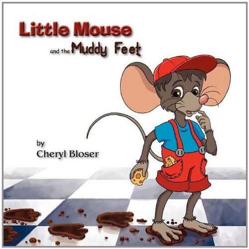 Cover for Cheryl Bloser · Little Mouse and the Muddy Feet (Paperback Book) (2012)