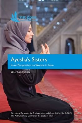 Cover for Ruth Nicholls · Ayesha's Sisters : Some Perspectives on Women in Islam (Paperback Book) (2020)