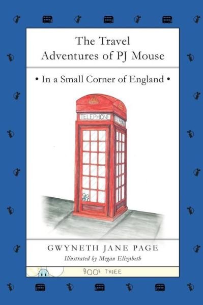Cover for Gwyneth Jane Page · The Travel Adventures of Pj Mouse: in a Small Corner of England (Paperback Book) (2017)