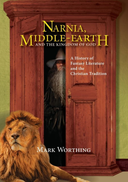 Cover for Mark Worthing · Narnia, Middle-Earth and The Kingdom of God (Paperback Book) (2016)