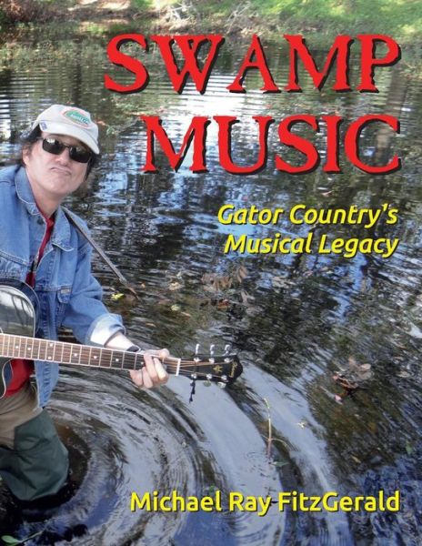 Cover for Michael Ray FitzGerald · Swamp Music : Gator Country' s Musical Legacy (Paperback Book) (2018)