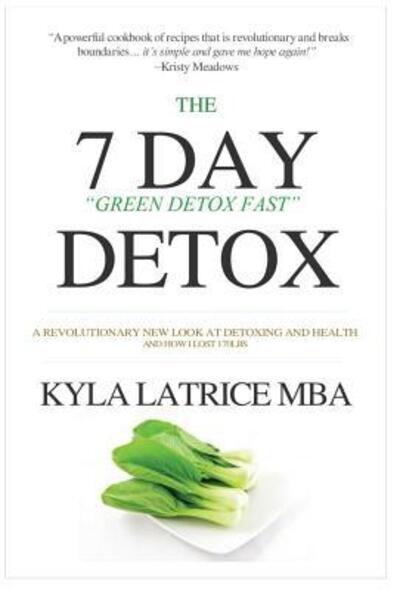 Cover for Kyla Latrice Tennin · The 7 Day Detox : The 21 Day Green Detox Fast (Hardcover Book) (2014)