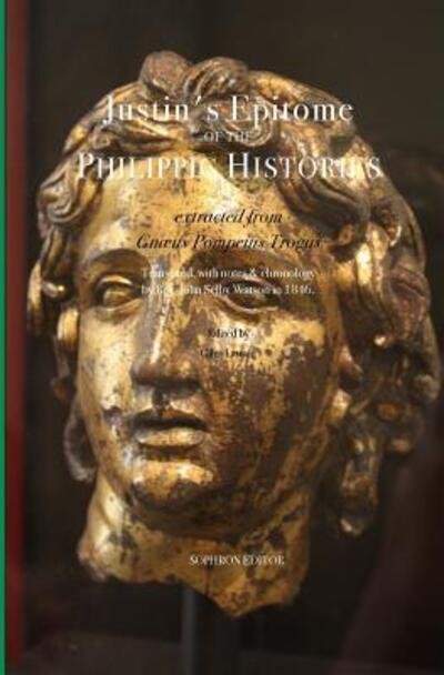 Justin's Epitome of the Philippic Histories: extracted from Gnaeus Pompeius Trogus - Justin - Bøker - Sophron Editor - 9780999140116 - 4. september 2017
