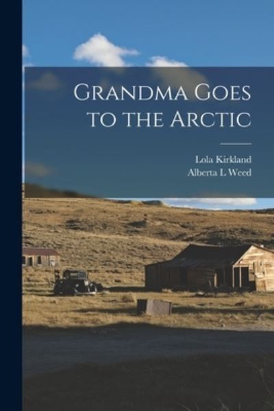 Cover for Lola Kirkland · Grandma Goes to the Arctic (Paperback Book) (2021)