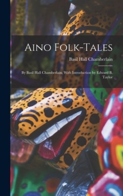 Aino Folk-Tales - Basil Hall Chamberlain - Książki - Creative Media Partners, LLC - 9781016815116 - 27 października 2022