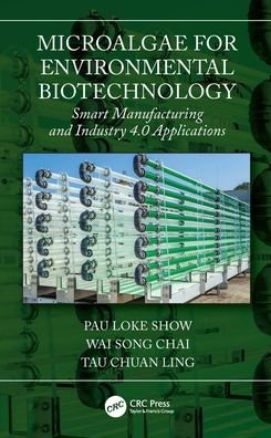 Cover for Pau Loke Show · Microalgae for Environmental Biotechnology: Smart Manufacturing and Industry 4.0 Applications (Hardcover Book) (2022)