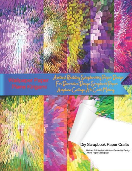 Wallpaper Paper Plane Kirigami Diy Scrapbook Paper Crafts Abstract Building Colorful Sheet Decorative Design Photo Paper Decoupage - Tukang Warna Warni - Books - Independently Published - 9781081277116 - July 18, 2019